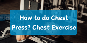 How to do Chest Press? Chest Exercise