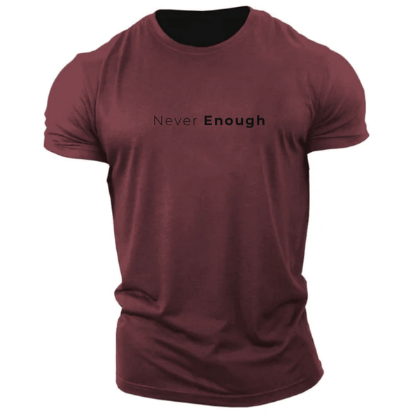 wine red never enough t-shirt