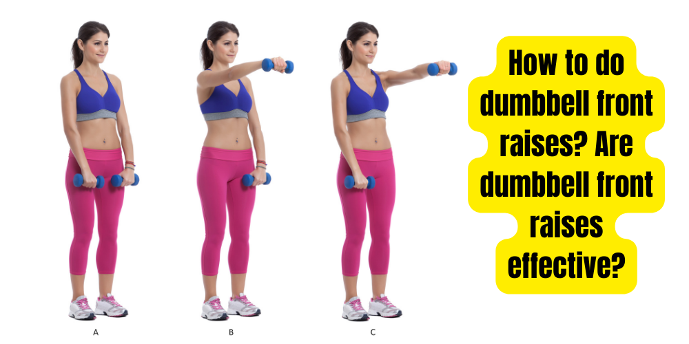 How to do dumbbell front raises? Are dumbbell front raises effective ...