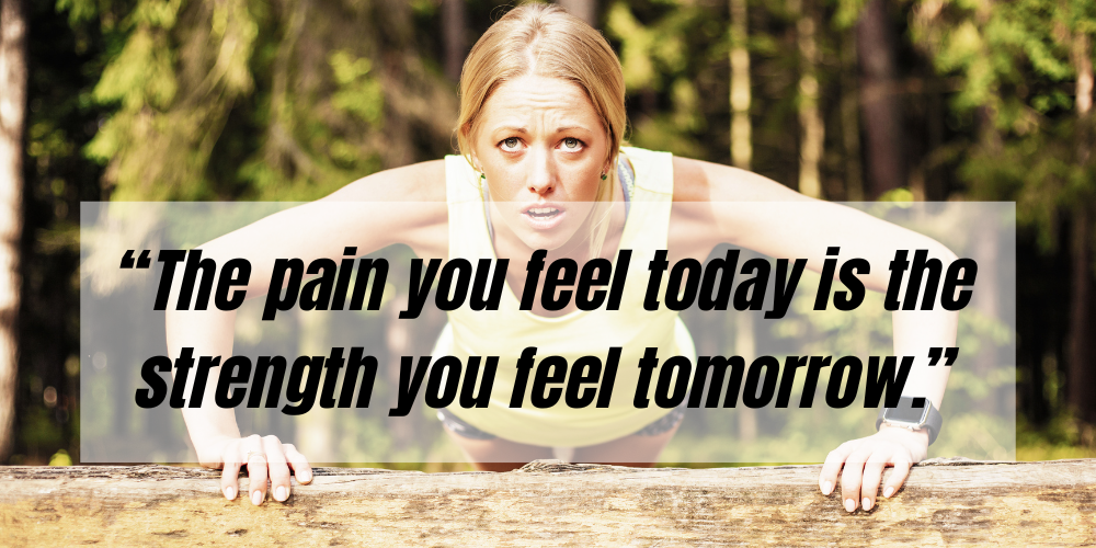 Fitness Motivation “The pain you feel today is the strength you feel tomorrow.”