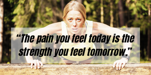 Fitness Motivation “The pain you feel today is the strength you feel tomorrow.”