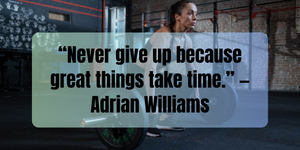Fitness Inspiration Quotes “Never give up because great things take time.” —Adrian Williams