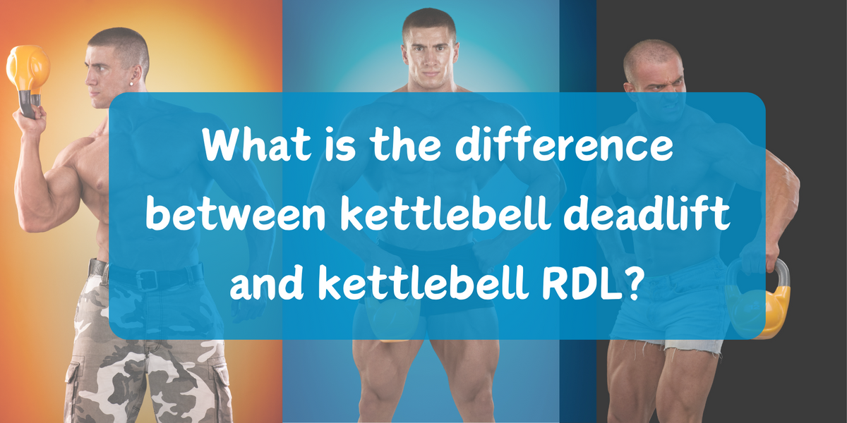 What is the difference between kettlebell deadlift and kettlebell RDL ...