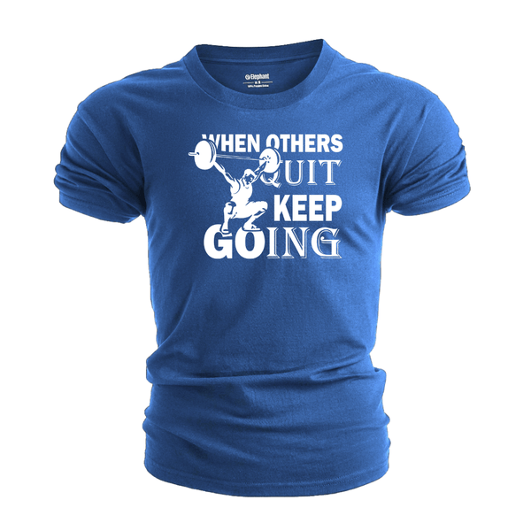 WHEN OTHERS QUIT KEEP GOING Graphic Tees