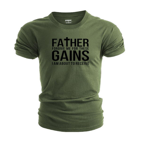 Father Forgive me for these Gains Graphic Tees