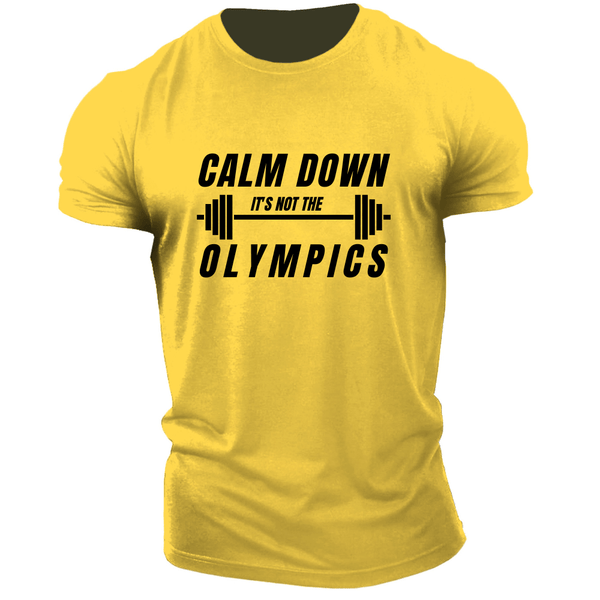 CALM DOWN, IT'S NOT OLYMPICS Graphic Tees