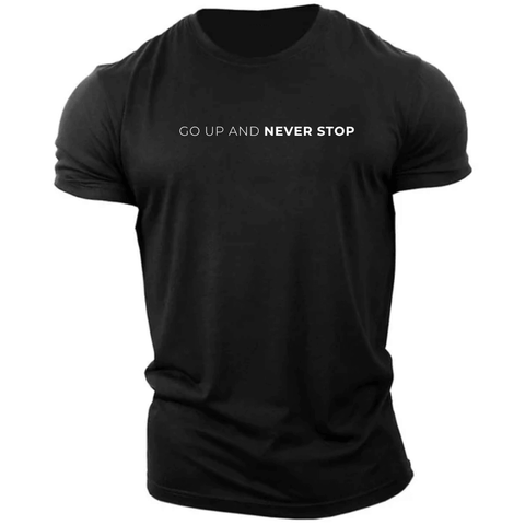 GO UP AND NEVER STOP T-shirt/Tees