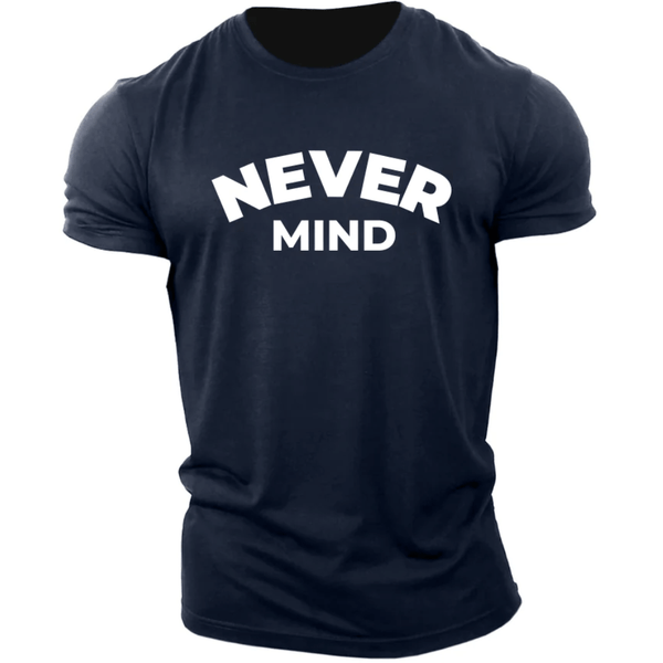 NEVER MIND Men's Cotton Tees