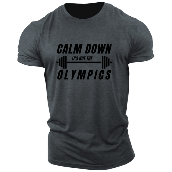 CALM DOWN, IT'S NOT OLYMPICS Graphic Tees