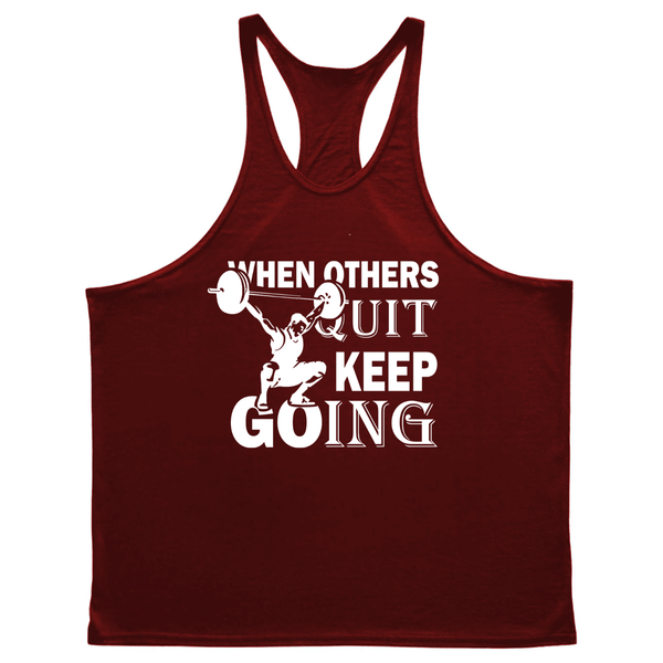 wine red WHEN OTHERS QUIT, KEEP GOING GYM Y Back Tank Tops