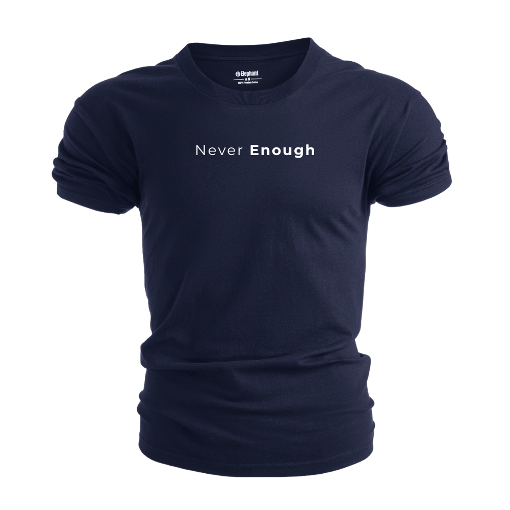 NEVER ENOUGH T-shirt for Men