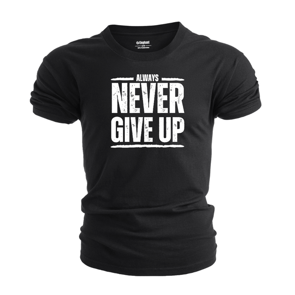 Men's ALWAYS NEVER GIVE UP T-shirt