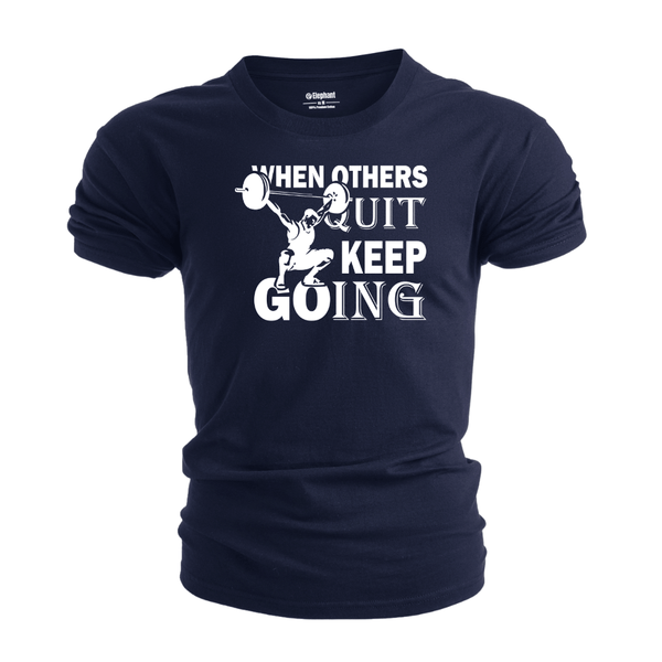 WHEN OTHERS QUIT KEEP GOING Graphic Tees