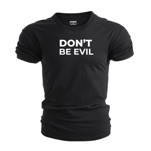 Don't BE EVIL Graphic Tees
