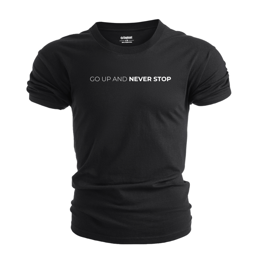 GO UP AND NEVER STOP Graphic T-shirt/Tees