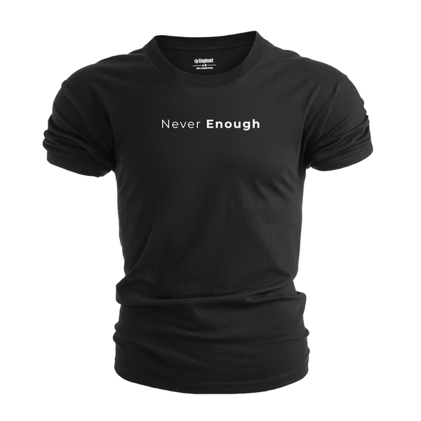 NEVER ENOUGH T-shirt for Men