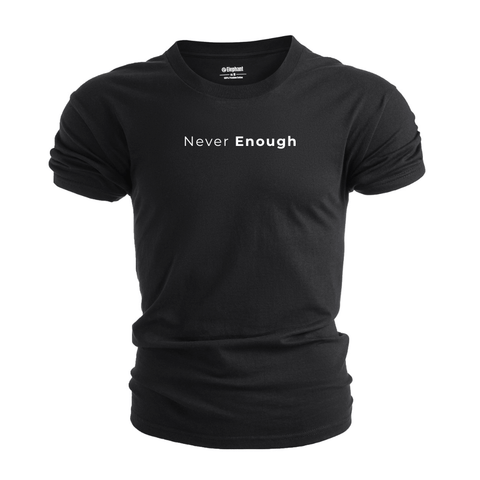 NEVER ENOUGH T-shirt for Men