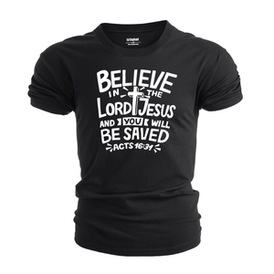 BELIEVE LORD JESUS AND YOU WILL BE SAVED T-shirt for Men