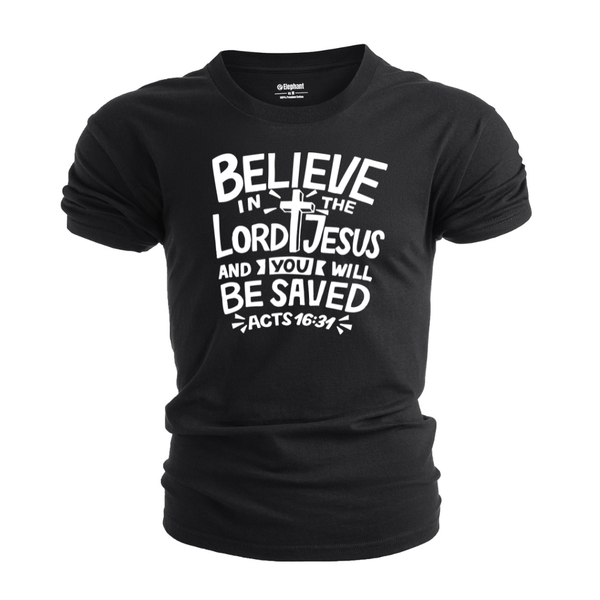 BELIEVE LORD JESUS AND YOU WILL BE SAVED T-shirt for Men
