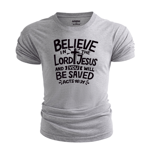 BELIEVE LORD JESUS AND YOU WILL BE SAVED T-shirt for Men