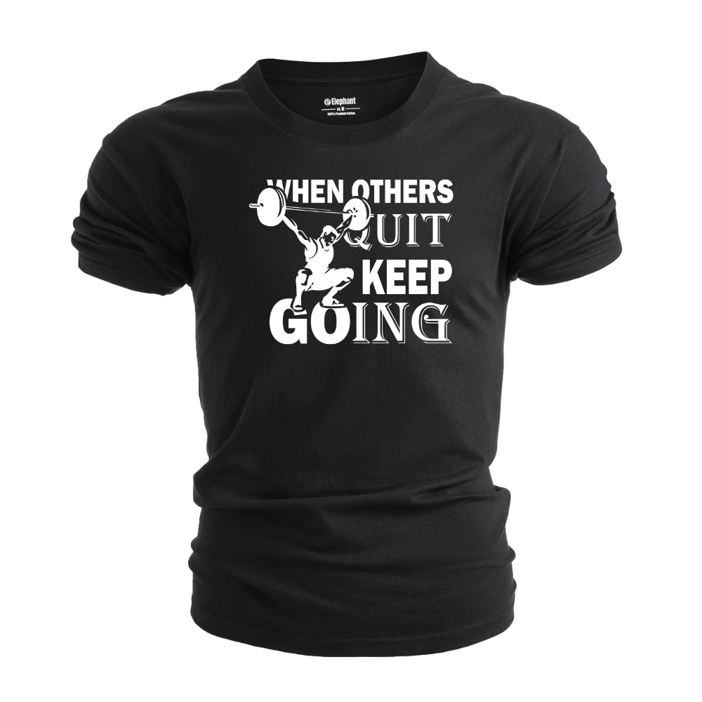 WHEN OTHERS QUIT KEEP GOING Graphic Tees