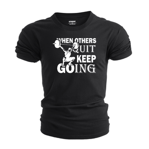 WHEN OTHERS QUIT KEEP GOING Graphic Tees