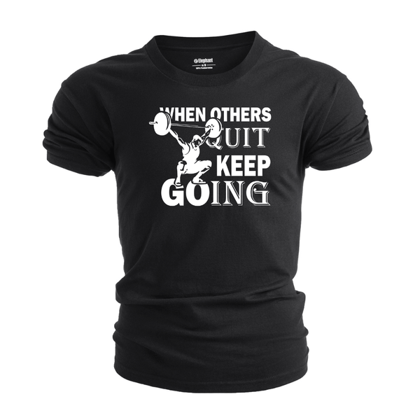 WHEN OTHERS QUIT KEEP GOING Graphic Tees