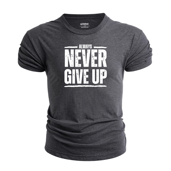 Men's ALWAYS NEVER GIVE UP T-shirt