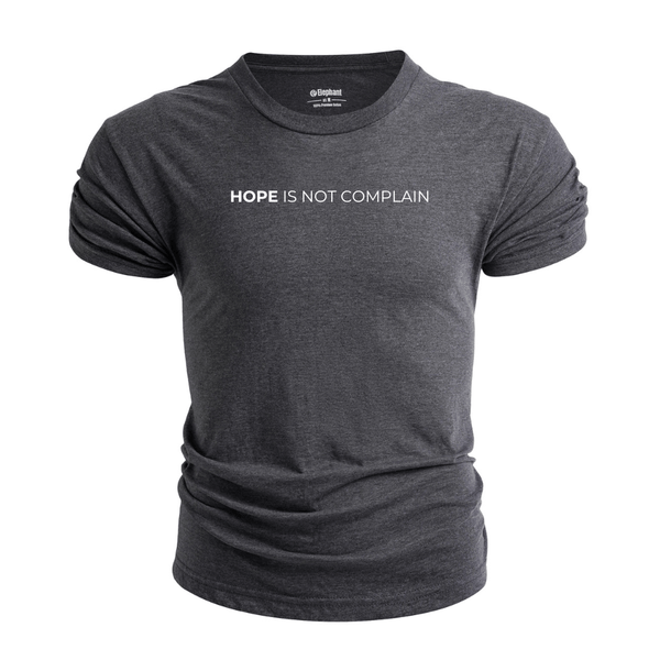 HOPE IS NOT COMPLAIN Inspirational Graphic T-shirt