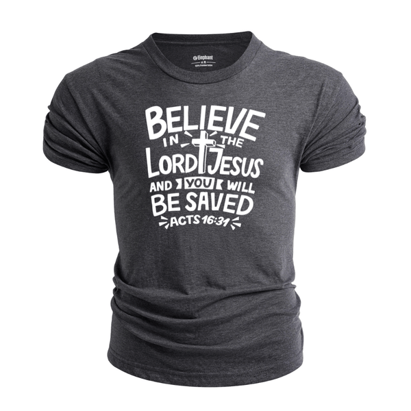 BELIEVE LORD JESUS AND YOU WILL BE SAVED T-shirt for Men