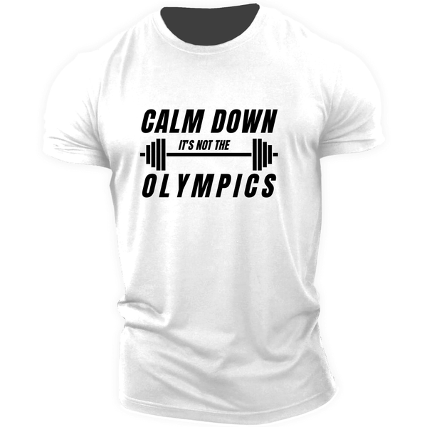 CALM DOWN, IT'S NOT OLYMPICS Graphic Tees