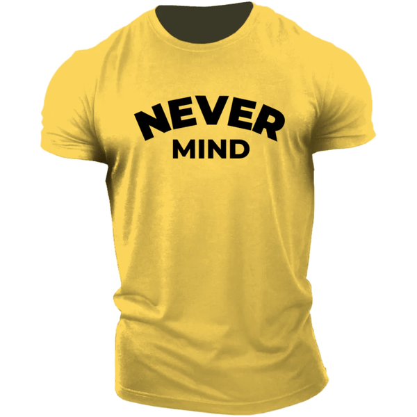 NEVER MIND Men's Cotton Tees