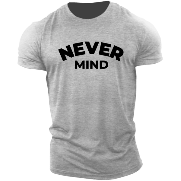 NEVER MIND Men's Cotton Tees