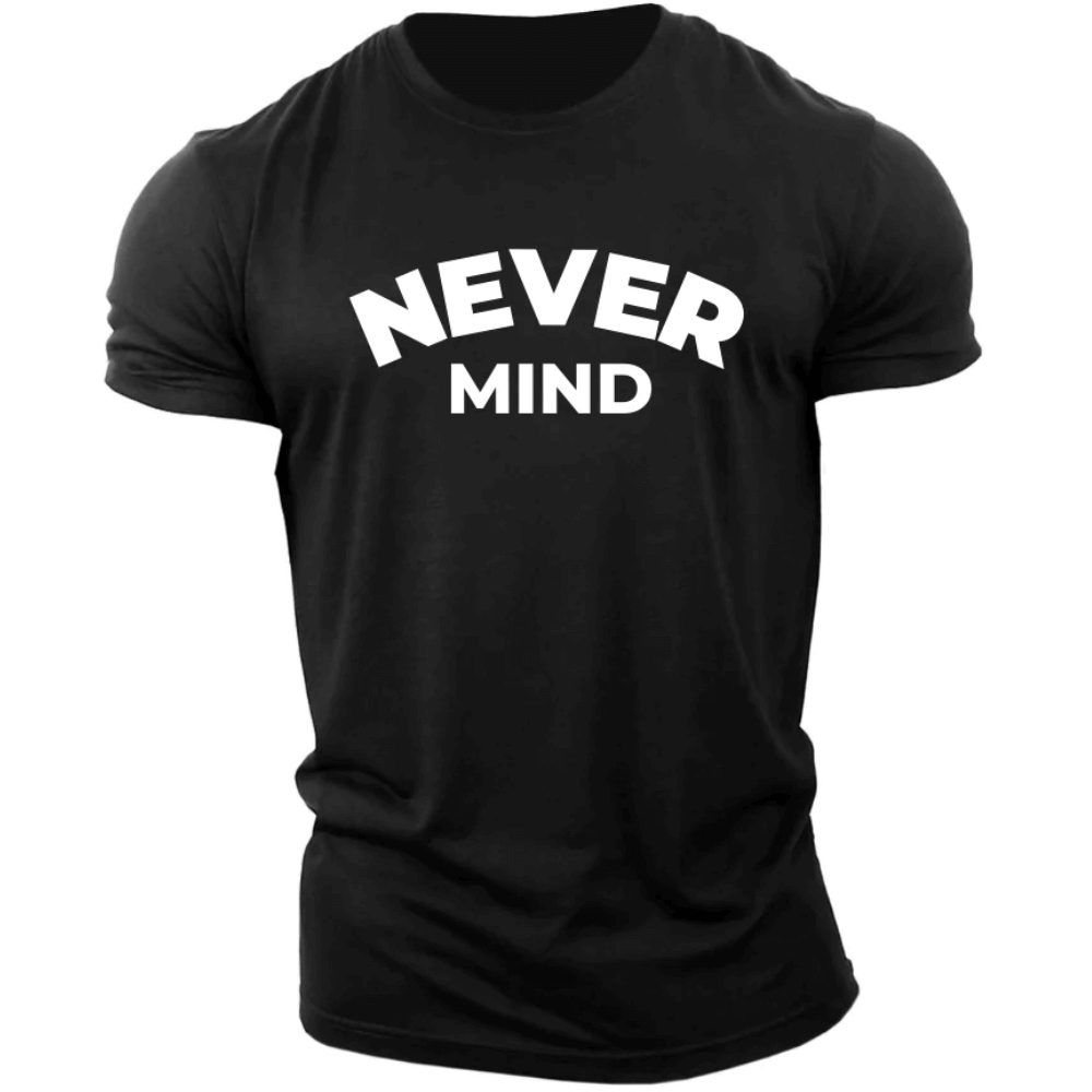 NEVER MIND Men's Cotton Tees