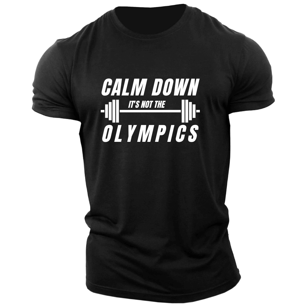 CALM DOWN, IT'S NOT OLYMPICS Graphic Tees