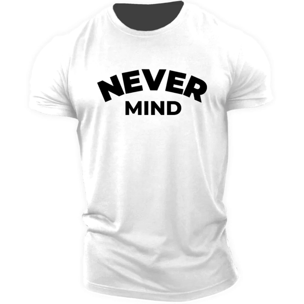 NEVER MIND Men's Cotton Tees